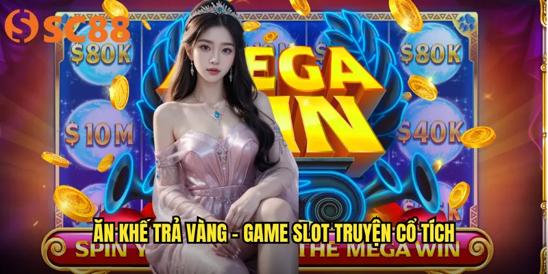Ăn Khế Trả Vàng sc88 - Slot Cổ Tích Việt, Vàng Ròng Trao Tay 2 Ăn khế trả vàng - Game slot truyện cổ tích