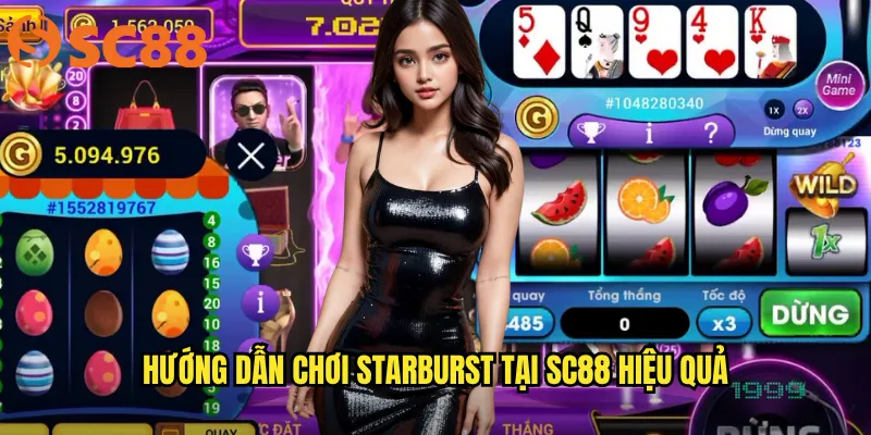 Starburst sc88: Slot game vũ trụ rực rỡ với giải thưởng không giới hạn 3 Hướng dẫn chơi Starburst tại sc88 hiệu quả