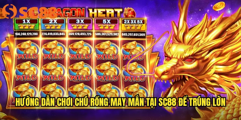 Chú rồng may mắn sc88: Rồng phương Đông mang lại tài lộc vô biên 3 Hướng dẫn chơi Chú rồng may mắn tại sc88 để trúng lớn