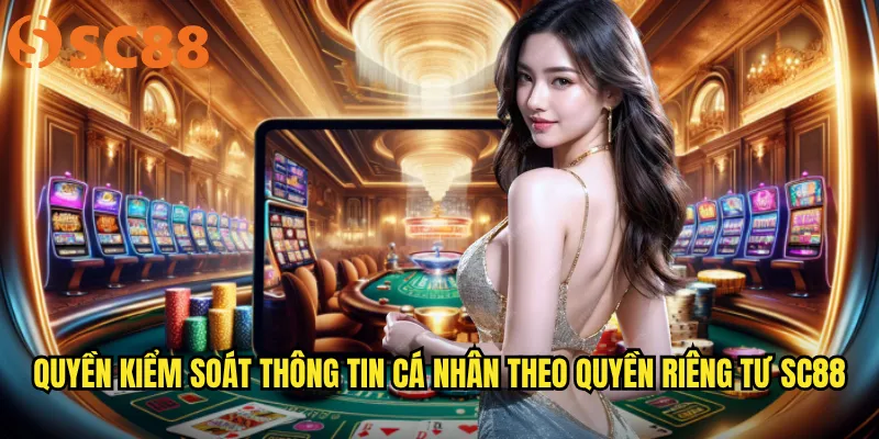 Quyền kiểm soát thông tin cá nhân theo quyền riêng tư sc88