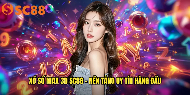 Xổ Số Max 3D sc88 - Quay Số Hằng Ngày, Cơ Hội Vàng Mỗi Phút 3 Xổ Số Max 3D sc88 - Nền tảng uy tín hàng đầu