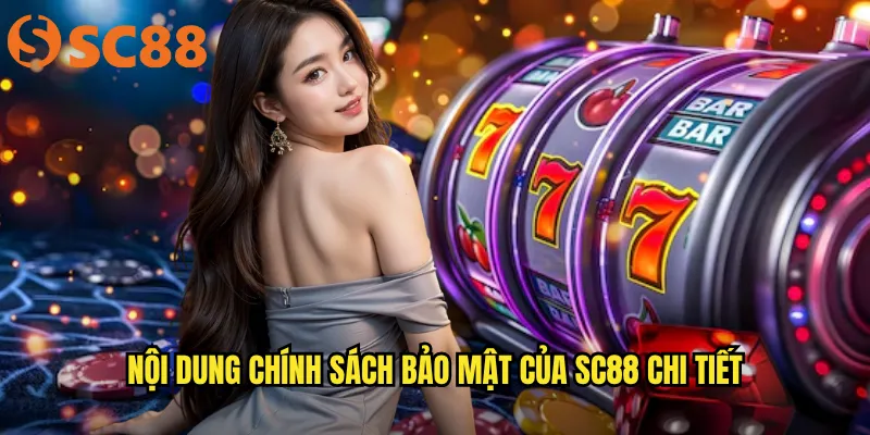 Chính sách bảo mật sc88: Cam kết bảo vệ thông tin người chơi tuyệt đối 1 Nội dung chính sách bảo mật của sc88 chi tiết