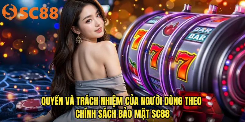 Chính sách bảo mật sc88: Cam kết bảo vệ thông tin người chơi tuyệt đối 2 Quyền và trách nhiệm của người dùng theo chính sách bảo mật sc88